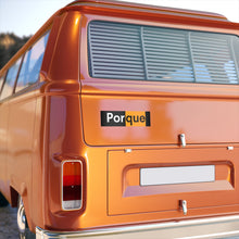 Load image into Gallery viewer, Porque Bumper Sticker - Fusion Pop Culture