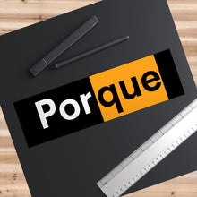 Load image into Gallery viewer, Porque Bumper Sticker - Fusion Pop Culture