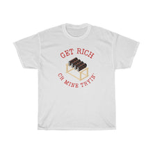 Load image into Gallery viewer, Get Rich or Mine Tryin' Tee - Fusion Pop Culture
