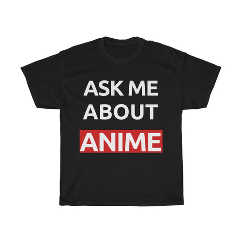Ask Me About Anime Tee - Fusion Pop Culture