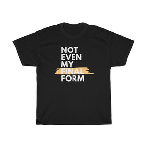 Not Even My Final Form Tee - Fusion Pop Culture