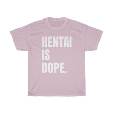 Load image into Gallery viewer, Hentai is Dope Tee - Fusion Pop Culture