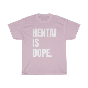 Hentai is Dope Tee - Fusion Pop Culture
