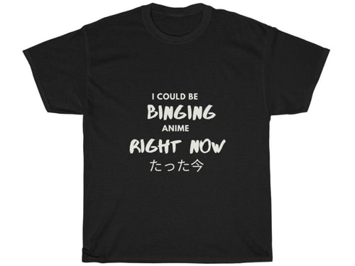 I Could Be Binging Anime Tee - Fusion Pop Culture