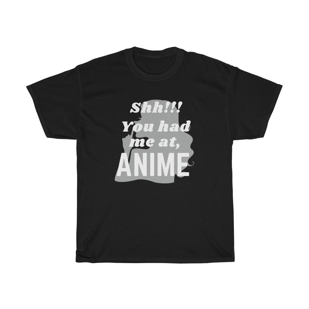 Shh You Had Me At Anime Tee - Fusion Pop Culture