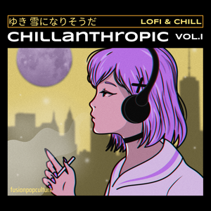 chillanthropic vol.I (DMCA FREE) - Fusion Pop Culture
