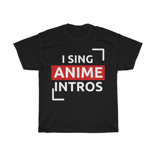 I Sing Anime Intros Tee - Fusion Pop Culture