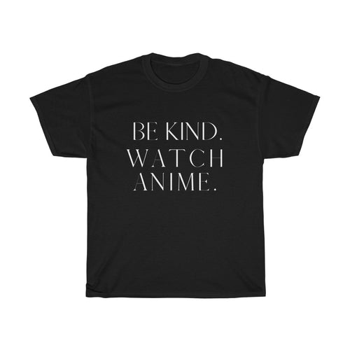 Be Kind Watch Anime Tee - Fusion Pop Culture